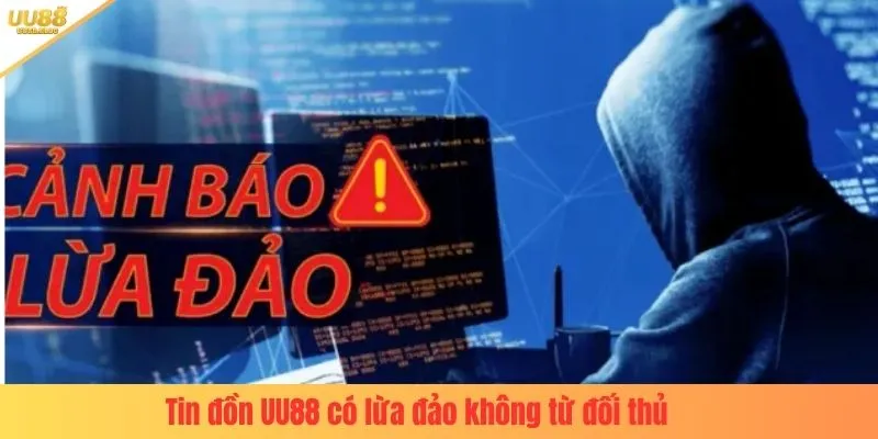 Tin đồn UU88 có lừa đảo không từ đối thủ